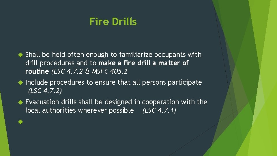 Fire Drills Shall be held often enough to familiarize occupants with drill procedures and
