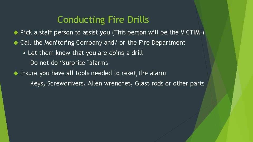 Conducting Fire Drills Pick a staff person to assist you (This person will be