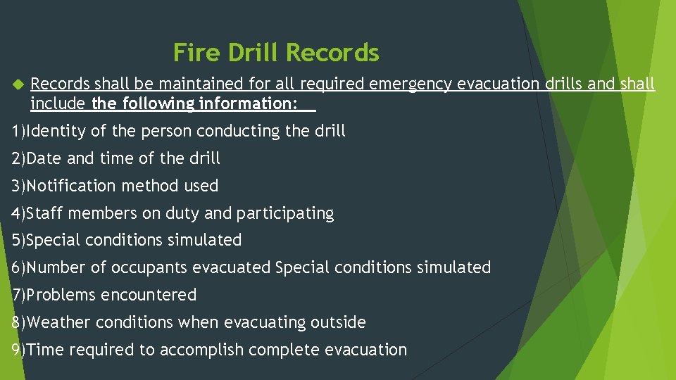 Fire Drill Records shall be maintained for all required emergency evacuation drills and shall