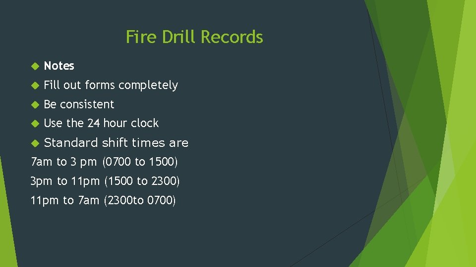 Fire Drill Records Notes Fill out forms completely Be consistent Use the 24 hour