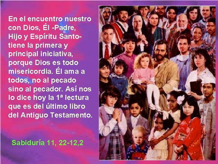 En el encuentro nuestro con Dios, Él -Padre, Hijo y Espíritu Santotiene la primera