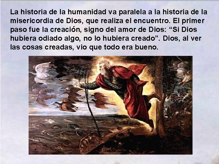 La historia de la humanidad va paralela a la historia de la misericordia de