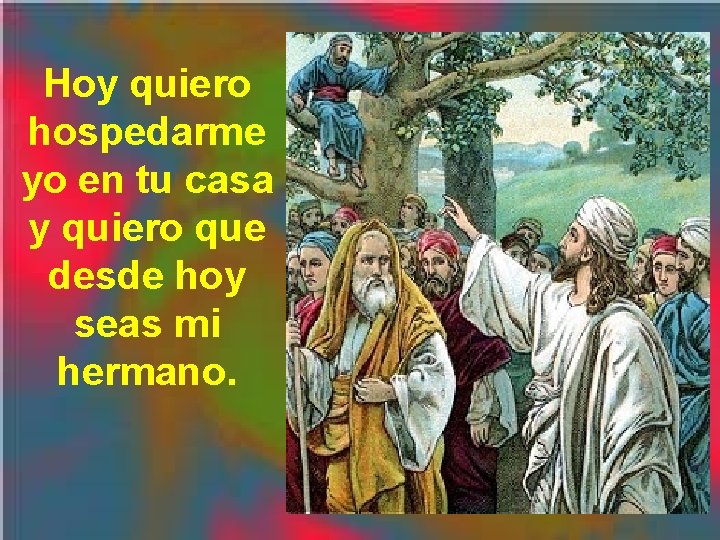 Hoy quiero hospedarme yo en tu casa y quiero que desde hoy seas mi