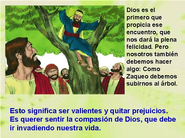 Dios es el primero que propicia ese encuentro, que nos dará la plena felicidad.