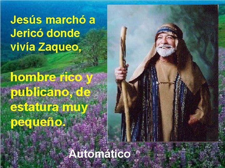 Jesús marchó a Jericó donde vivía Zaqueo, hombre rico y publicano, de estatura muy