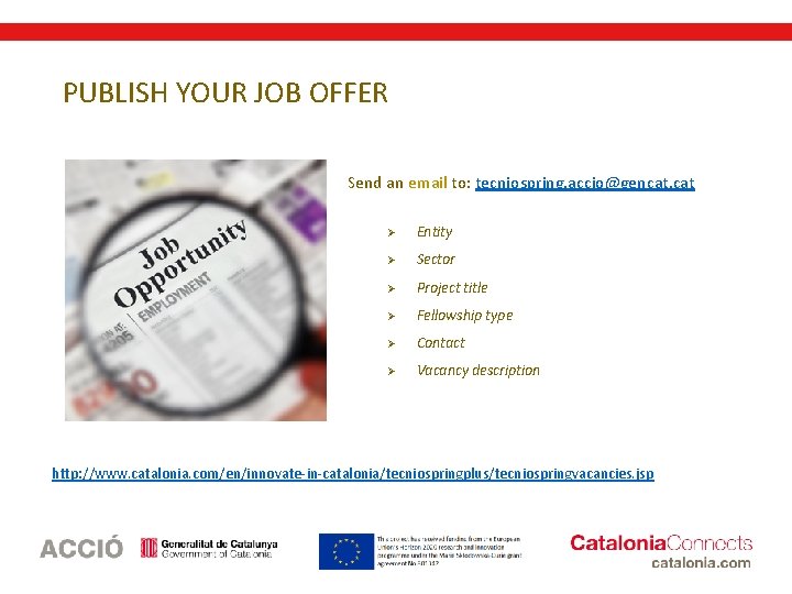 PUBLISH YOUR JOB OFFER Send an email to: tecniospring. accio@gencat. cat Ø Entity Ø