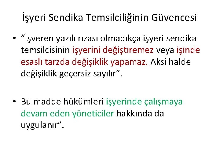 İşyeri Sendika Temsilciliğinin Güvencesi • “İşveren yazılı rızası olmadıkça işyeri sendika temsilcisinin işyerini değiştiremez