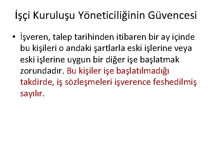 İşçi Kuruluşu Yöneticiliğinin Güvencesi • İşveren, talep tarihinden itibaren bir ay içinde bu kişileri