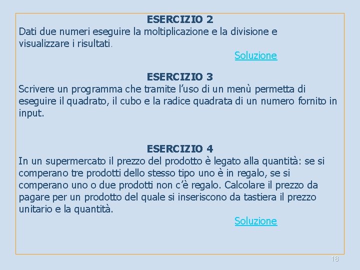 ESERCIZIO 2 Dati due numeri eseguire la moltiplicazione e la divisione e visualizzare i