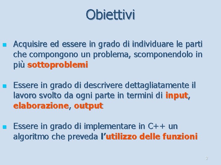 Obiettivi n n n Acquisire ed essere in grado di individuare le parti che