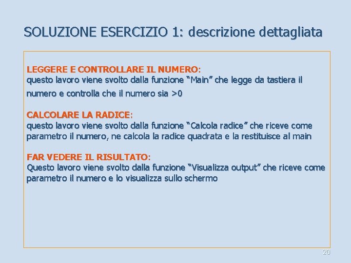 SOLUZIONE ESERCIZIO 1: descrizione dettagliata LEGGERE E CONTROLLARE IL NUMERO: questo lavoro viene svolto