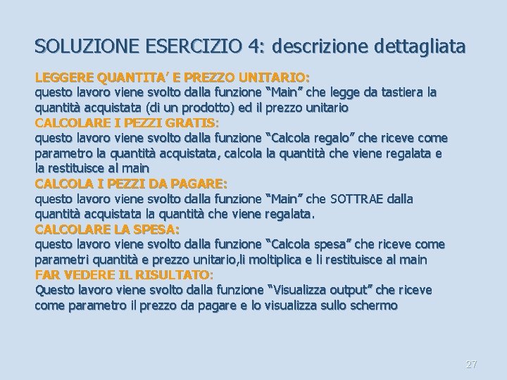 SOLUZIONE ESERCIZIO 4: descrizione dettagliata LEGGERE QUANTITA’ E PREZZO UNITARIO: questo lavoro viene svolto