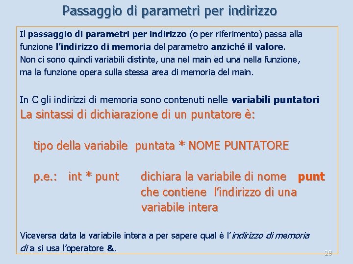 Passaggio di parametri per indirizzo Il passaggio di parametri per indirizzo (o per riferimento)