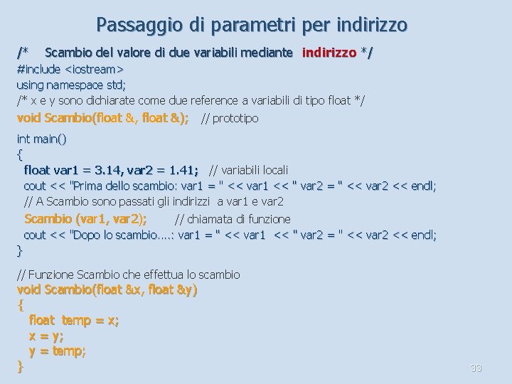 Passaggio di parametri per indirizzo /* Scambio del valore di due variabili mediante indirizzo