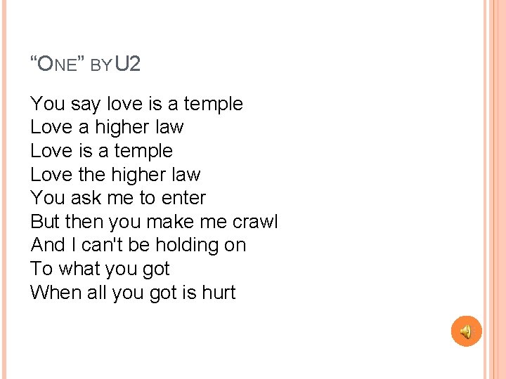 “ONE” BY U 2 You say love is a temple Love a higher law
