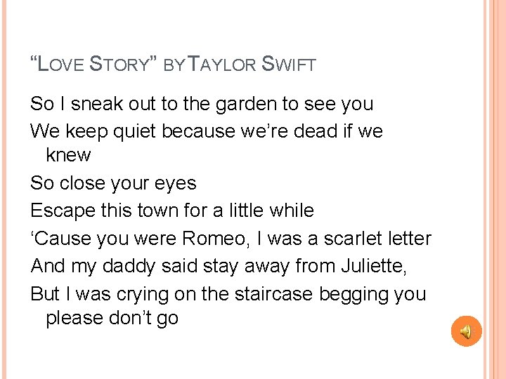 “LOVE STORY” BY TAYLOR SWIFT So I sneak out to the garden to see