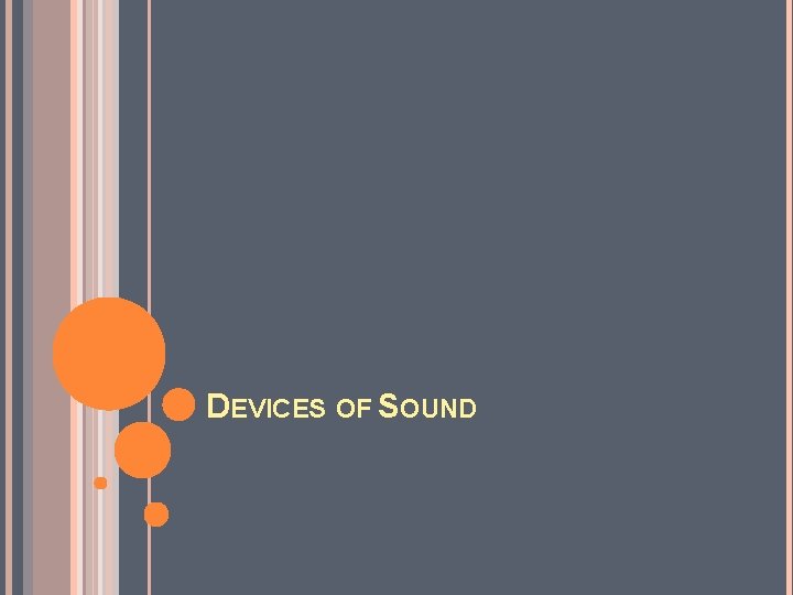 DEVICES OF SOUND 