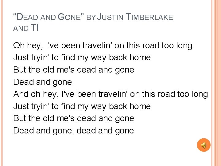 “DEAD AND GONE” BY JUSTIN TIMBERLAKE AND TI Oh hey, I've been travelin’ on