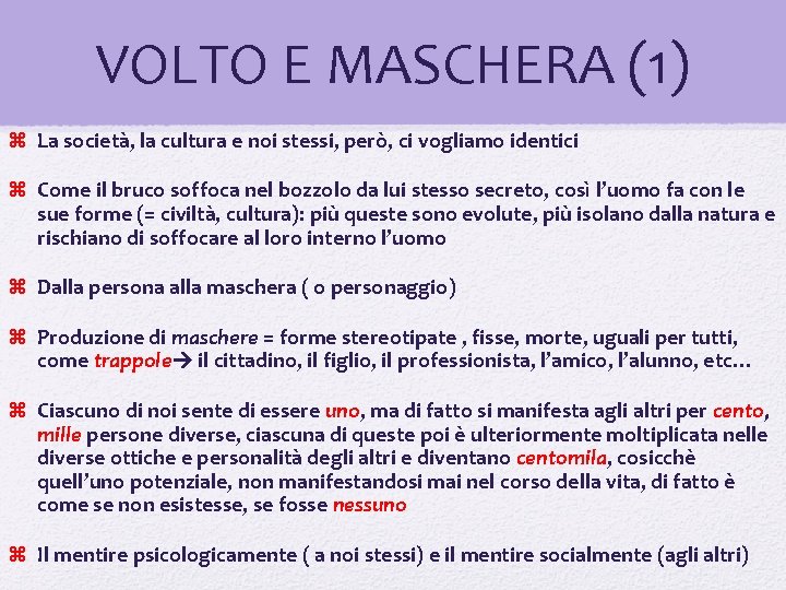 VOLTO E MASCHERA (1) La società, la cultura e noi stessi, però, ci vogliamo VOLTO E MASCHERA (1) La società, la cultura e noi stessi, però, ci vogliamo