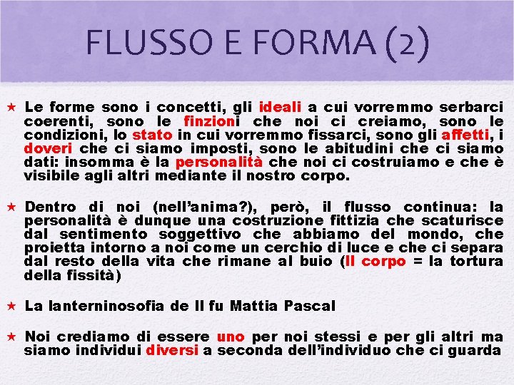 FLUSSO E FORMA (2) Le forme sono i concetti, gli ideali a cui vorremmo FLUSSO E FORMA (2) Le forme sono i concetti, gli ideali a cui vorremmo