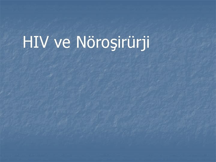 HIV ve Nöroşirürji 