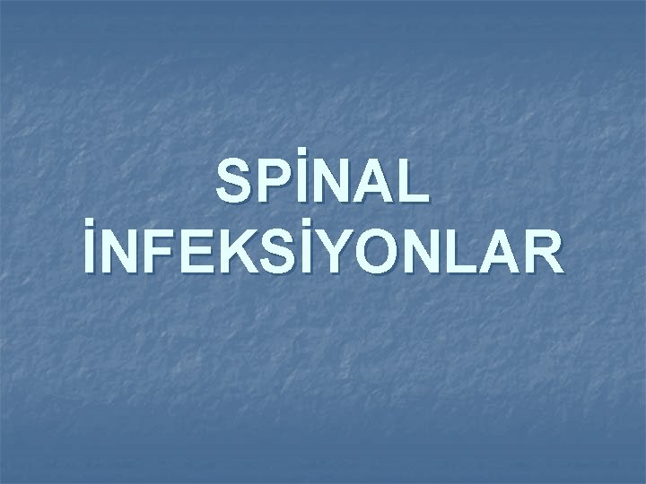 SPİNAL İNFEKSİYONLAR 