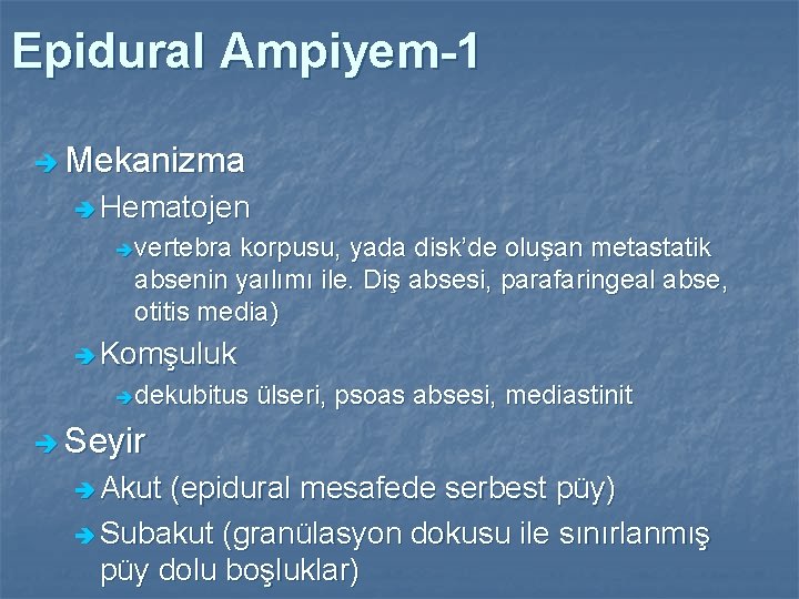 Epidural Ampiyem-1 è Mekanizma è Hematojen è vertebra korpusu, yada disk’de oluşan metastatik absenin