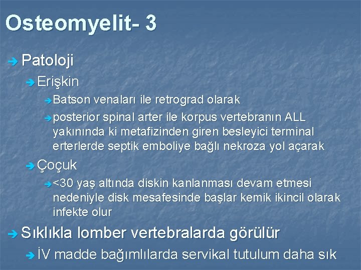 Osteomyelit- 3 è Patoloji è Erişkin è Batson venaları ile retrograd olarak è posterior