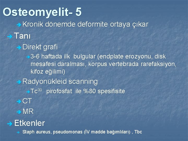 Osteomyelit- 5 è Kronik dönemde deformite ortaya çıkar è Tanı è Direkt grafi è