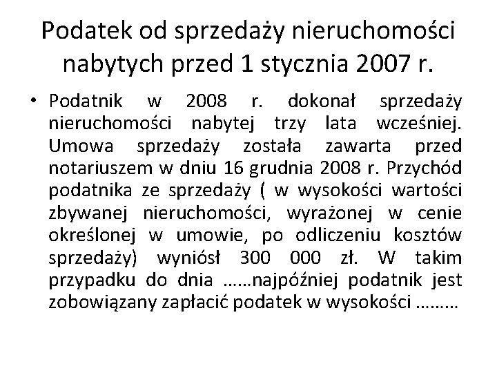 Podatek od sprzedaży nieruchomości nabytych przed 1 stycznia 2007 r. • Podatnik w 2008