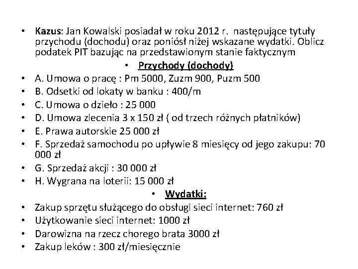  • Kazus: Jan Kowalski posiadał w roku 2012 r. następujące tytuły przychodu (dochodu)