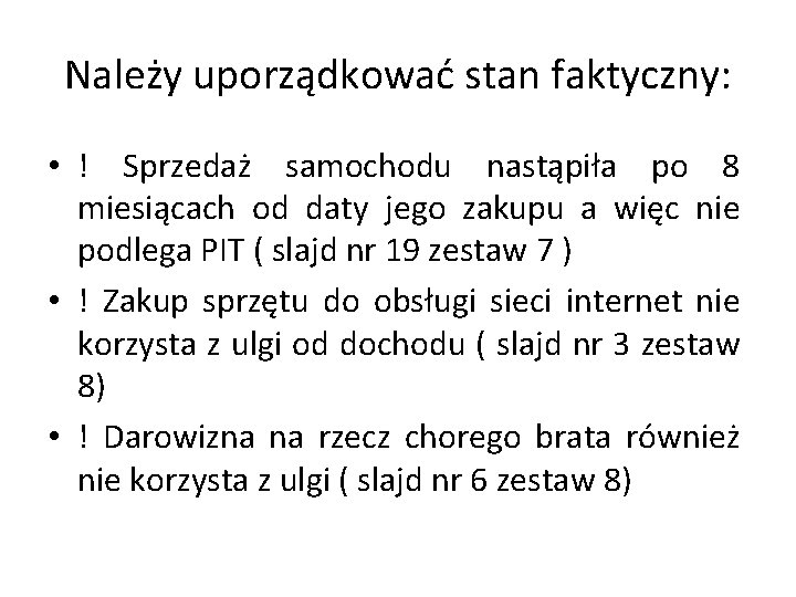 Należy uporządkować stan faktyczny: • ! Sprzedaż samochodu nastąpiła po 8 miesiącach od daty