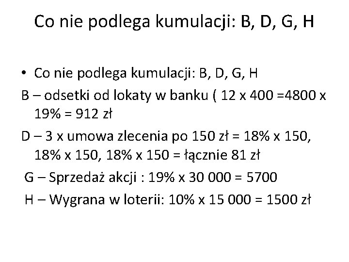 Co nie podlega kumulacji: B, D, G, H • Co nie podlega kumulacji: B,