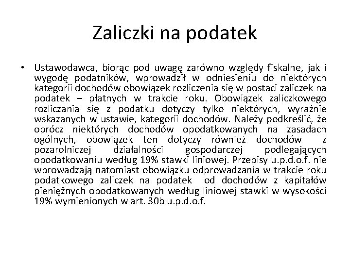 Zaliczki na podatek • Ustawodawca, biorąc pod uwagę zarówno względy fiskalne, jak i wygodę