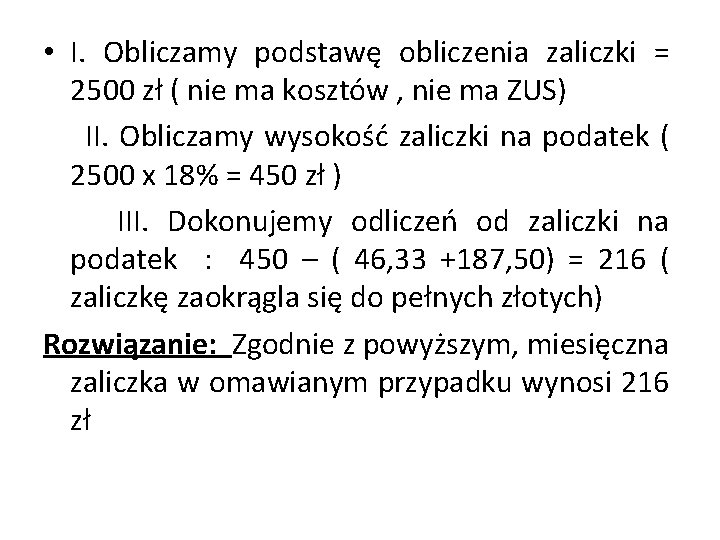  • I. Obliczamy podstawę obliczenia zaliczki = 2500 zł ( nie ma kosztów