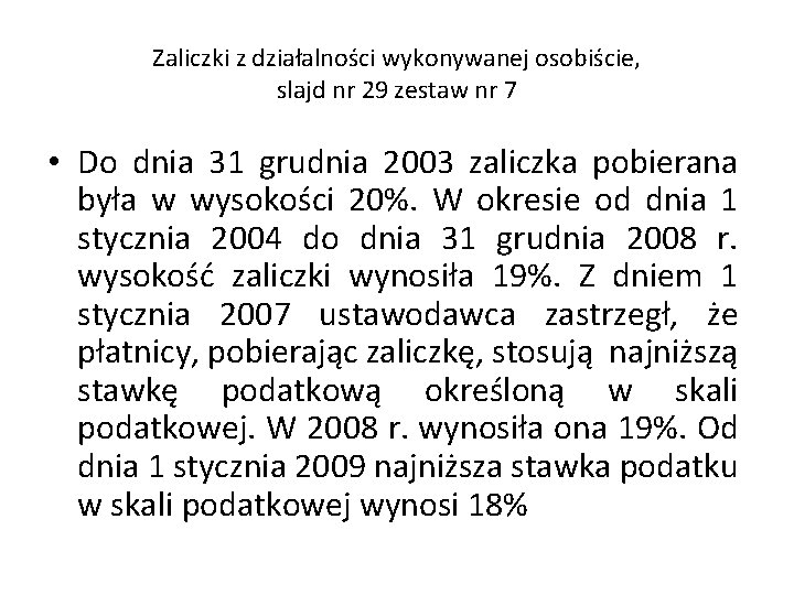 Zaliczki z działalności wykonywanej osobiście, slajd nr 29 zestaw nr 7 • Do dnia