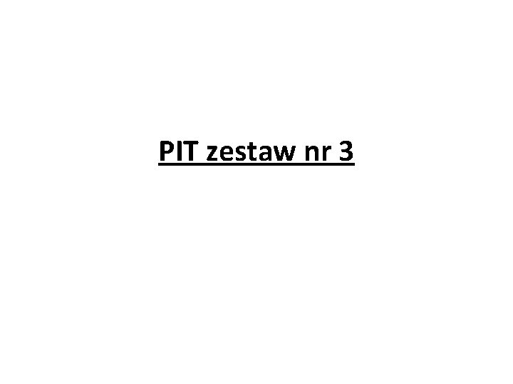 PIT zestaw nr 3 