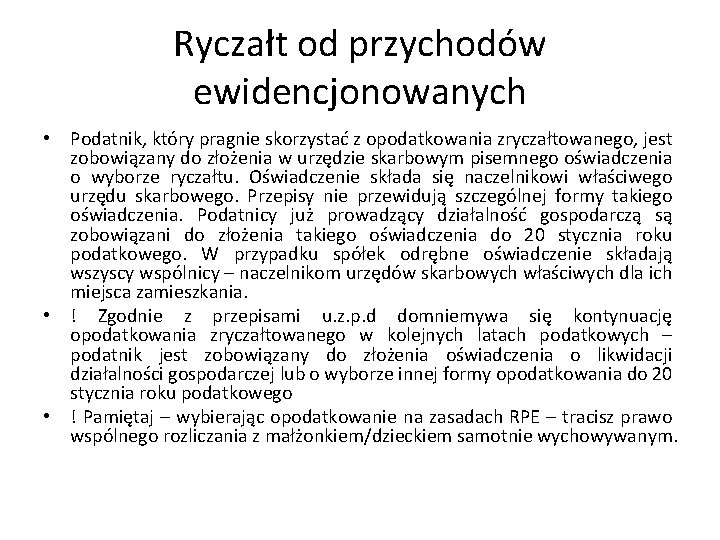 Ryczałt od przychodów ewidencjonowanych • Podatnik, który pragnie skorzystać z opodatkowania zryczałtowanego, jest zobowiązany