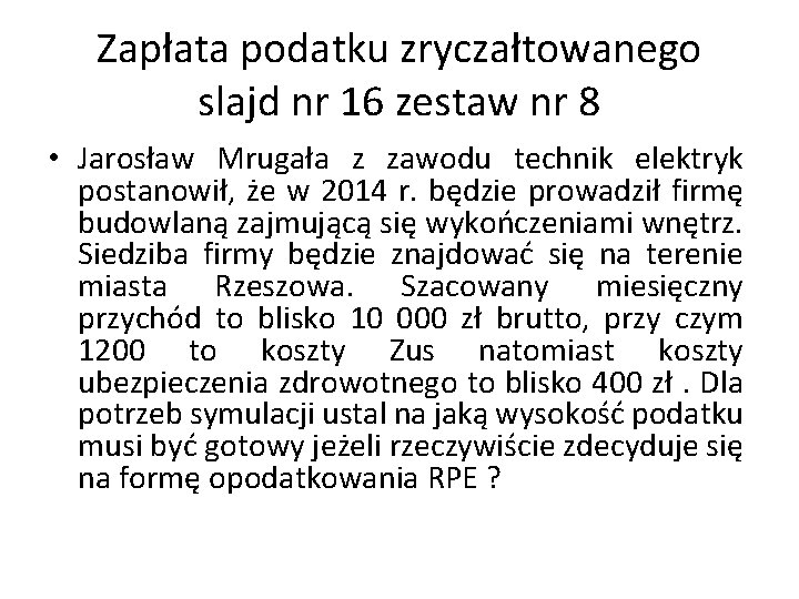 Zapłata podatku zryczałtowanego slajd nr 16 zestaw nr 8 • Jarosław Mrugała z zawodu