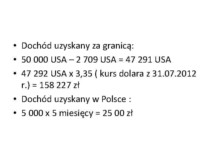  • Dochód uzyskany za granicą: • 50 000 USA – 2 709 USA