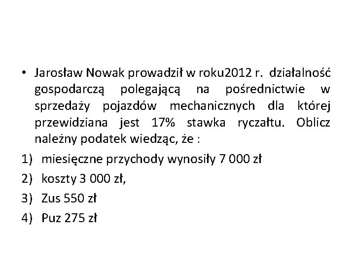  • Jarosław Nowak prowadził w roku 2012 r. działalność gospodarczą polegającą na pośrednictwie