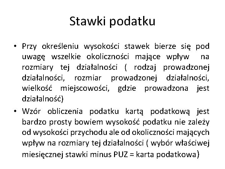 Stawki podatku • Przy określeniu wysokości stawek bierze się pod uwagę wszelkie okoliczności mające