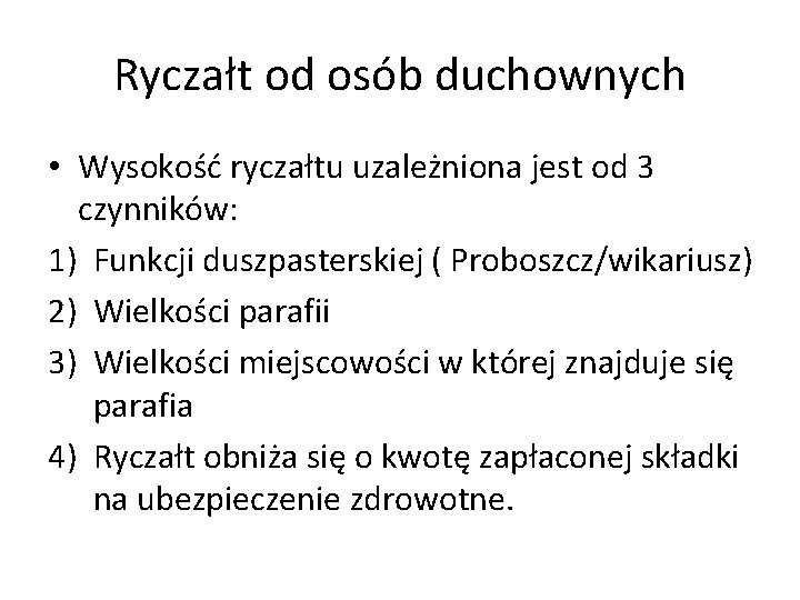 Ryczałt od osób duchownych • Wysokość ryczałtu uzależniona jest od 3 czynników: 1) Funkcji