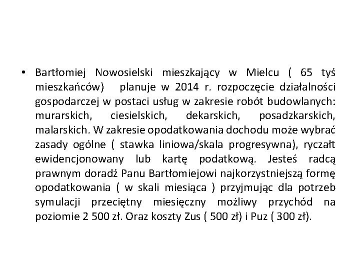  • Bartłomiej Nowosielski mieszkający w Mielcu ( 65 tyś mieszkańców) planuje w 2014