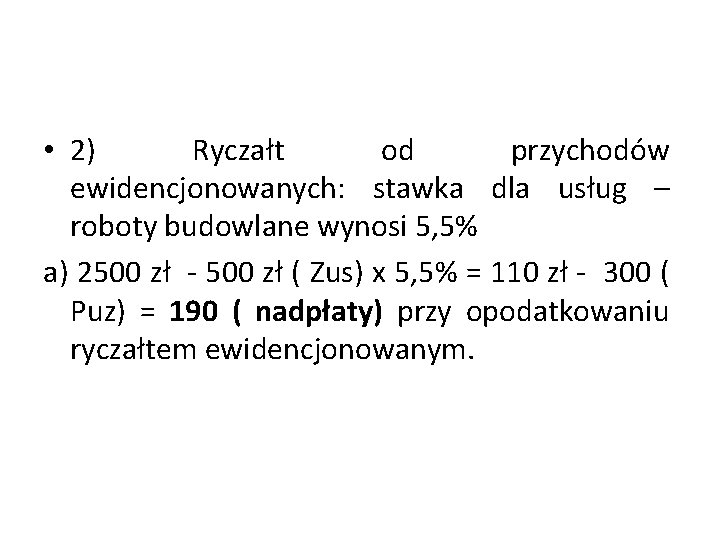  • 2) Ryczałt od przychodów ewidencjonowanych: stawka dla usług – roboty budowlane wynosi