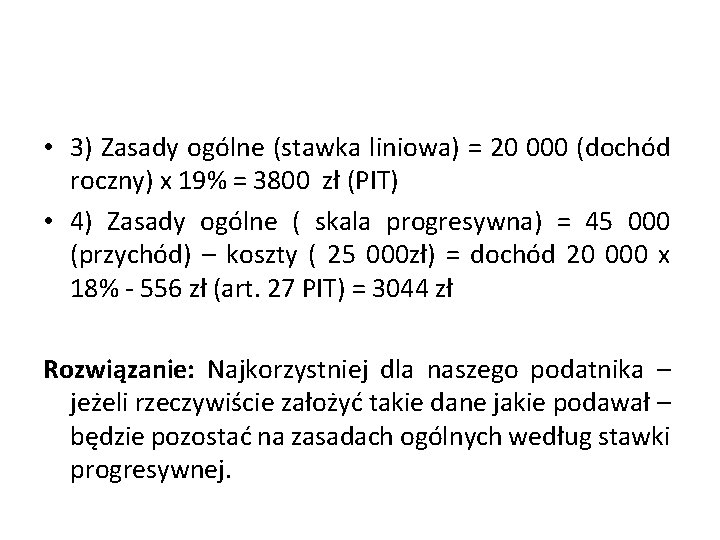  • 3) Zasady ogólne (stawka liniowa) = 20 000 (dochód roczny) x 19%