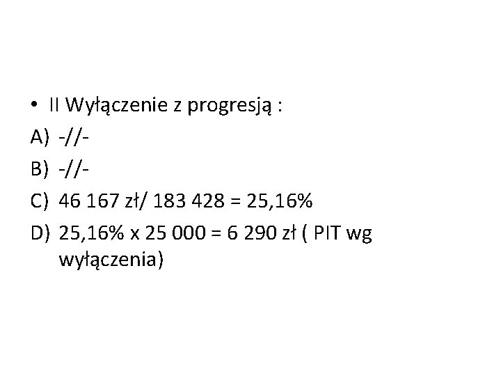  • II Wyłączenie z progresją : A) -//B) -//C) 46 167 zł/ 183