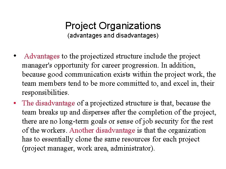 Project Organizations (advantages and disadvantages) • Advantages to the projectized structure include the project