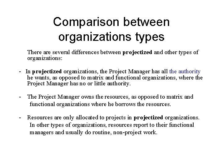 Comparison between organizations types There are several differences between projectized and other types of