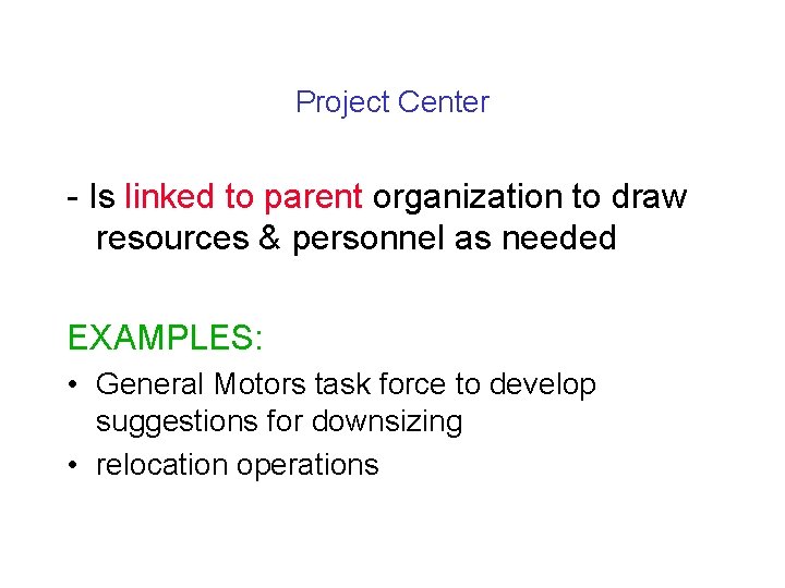 Project Center - Is linked to parent organization to draw resources & personnel as